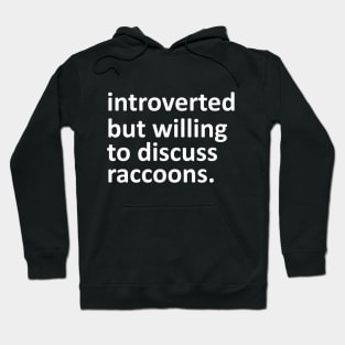 introverted but willing to discuss raccoons Hoodie